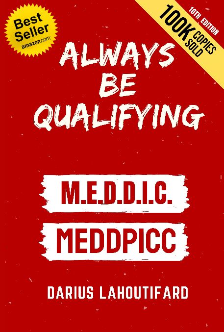 Always Be Qualifying - MEDDIC MEDDPICC Book - Darius Lahoutifard